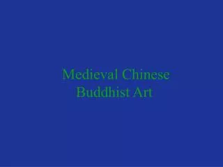 Medieval Chinese Buddhist Art
