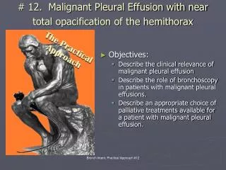 # 12. Malignant Pleural Effusion with near total opacification of the hemithorax