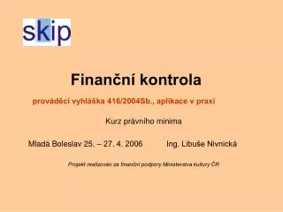 Finanční kontrola	 prováděcí vyhláška 416/2004Sb., aplikace v praxi